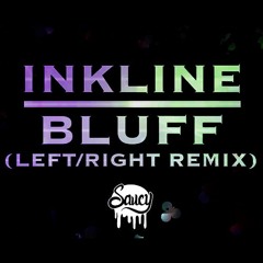 Inkline - Bluff (Left/Right Remix)