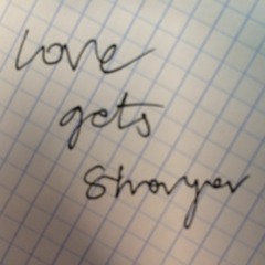 LOVE GETS STRONGER