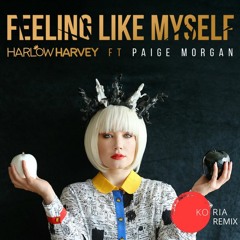 Harlow Harvey - Feeling Like Myself Feat. Paige Morgan (KORIA Remix)
