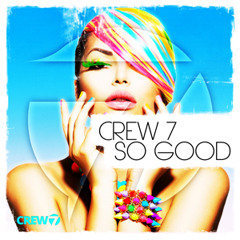 Crew 7 - So Good (Extended Mix)