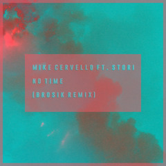 Mike Cervello | No Time ft. STORi (BROSIK Remix)