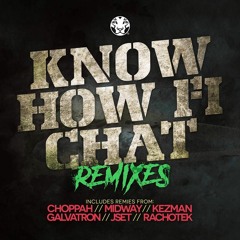 Soulculture & Choppah - Know How Fi Chat (Galvatron Remix) Comp Winner