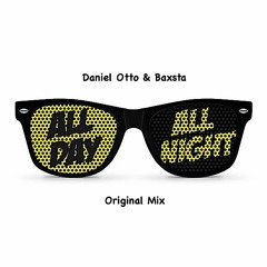 Daniel Otto & Baxsta - All Day & All Night (Original Mix) [Free DL]