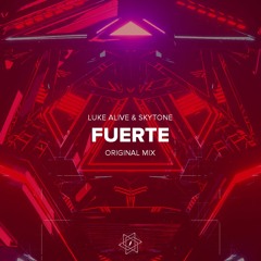 Luke Alive & Skytone - Fuerte [FREE DOWNLOAD!] *SUPPORTED BY TOM SWOON & BLASTERJAXX*
