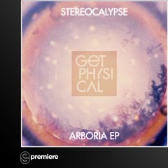 Premiere: Stereocalypse - Arboria (Get Physical)
