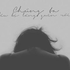 Chúng ta đều bị lãng quên rồi - Bất Tài