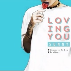 Loving You - Đen Vâu ft Kimmese  Prod By Touliver
