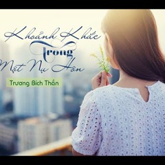 Khoảnh Khắc Trong Một Nụ Hôn - Trương Bích Thần