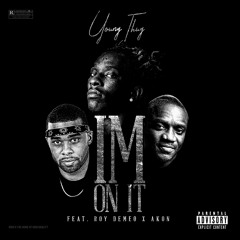 Young Thug ft. Roy Demeo x Akon - IM ON IT