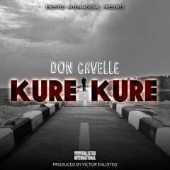 Don Cavelle - Kure Kure (Produced By Victor Enlisted)