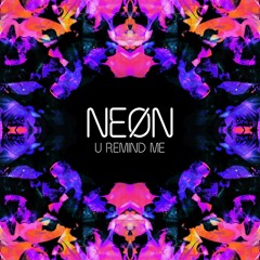 NEØN - U Remind Me