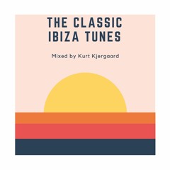 The Classic Ibiza Tunes Mixed by Kurt Kjergaard
