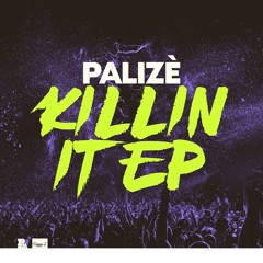 Palizé - Killin It EP (OUT NOW VIA PROJECT ALL OUT)