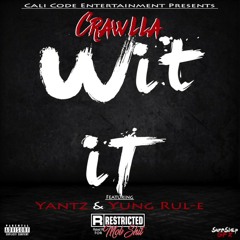 Crawlla Ft. Yantz & Yung Rulie - Wit It