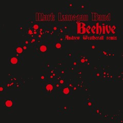 Beehive - Mark Lanegan Band - Andrew Weatherall Remix