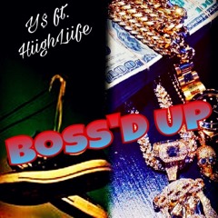 YS - Boss'd Up Ft HiighLiife(prod by HollywoodBeats)
