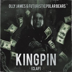 Olly James X Futuristic Polar Bears - Kingpin (Clap)