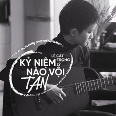 Kỷ Niệm Nào Vội Tan || Lê Cát Trọng Lý / Nhạc Hoa - Lời Việt: Khúc Lan
