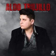 Mi Estilo De Vida - Aldo Trujillo (corridos 2017)