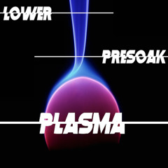 LOWER & PRESOAK - PLASMA [FREE NOW via BASSROOTS x ZENOZ]
