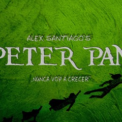 Peter Pan "Nunca Voy A Crecer" - Alex Santiago
