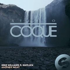 Mike Williams Ft. MatLuck - Another Night (Stereo Coque Remix)