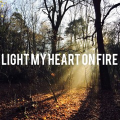 Light My Heart On Fire