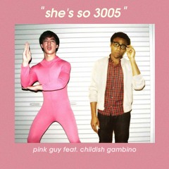 she's so 3005 - pink guy feat. childish gambino (mashup)