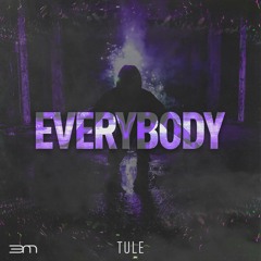 TULE - Everybody [OUT NOW ON SPOTIFY]