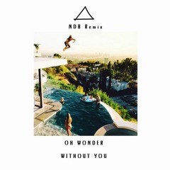 Oh Wonder - Without You (NDB Remix)