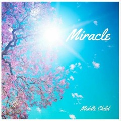 Middle Child - Miracle