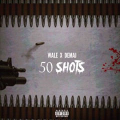 50 Shots Wale (Ft. Demaj)