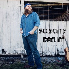 So Sorry Darlin'