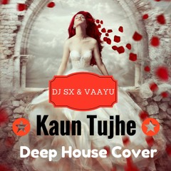 Kaun Tujhe - M.S Dhoni ( Deep House Cover ) - SX & VΛΛYU - Remix