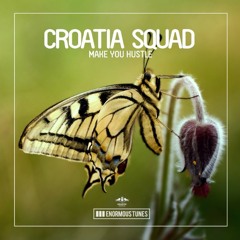 Croatia Squad - Make You Hustle [OUT NOW]