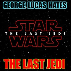 GEORGE LUCAS HATES THE LAST JEDI...?  [Emc=Q]