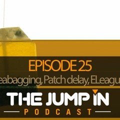 Episode 25: Teabagging no longer original, April patch delay, ELeague predictions