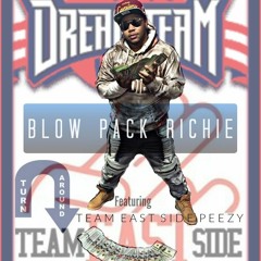 Blow Pack Richie - Turn around Ft Team EastSide Peezy & Baby Face Ray.  Prod By . Touche Bandos
