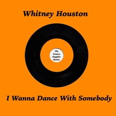 Whitney Houston - I Wanna Dance With Somebody (The Groove Supplier Remix)