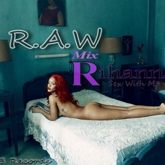 R.A.W - Sex With Me - R.A.W MIX