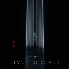 Third Party - Live Forever (BrianJaxky Bootleg)