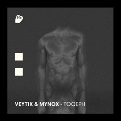 Veytik & Mynox - Toqeph (Original Mix)