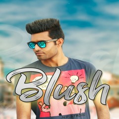 BLUSH - Harshit Datta ⎮ Latest Punjabi Song 2017