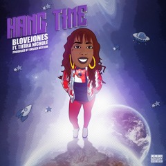 BLOVEJONES 'Hang Time" FT. TiERRA NiCHOLE (PROD BY. UNSEEN ASYLUM)