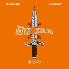 FatManKey!  X  Famous Dex - NEW KNIFE (remix)