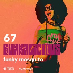 FUNKALICIOUS 067 - Funky Mosquito