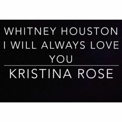 Whitney Houston - I Will Always Love You (Kristina Rose Live Cover)