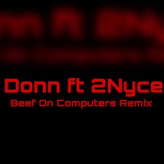 Donn Tha Cxrleone - Beef On Computers Remix ft 2Nyce (Prod. 808Kylen)