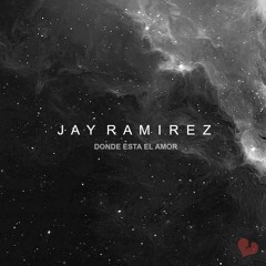 Donde Esta El Amor - Jay Ramirez