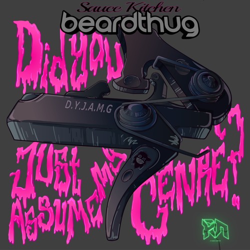 Beardthug - Did You Just Assume My Genre?[Sauce Kitchen x Riddim Network]
